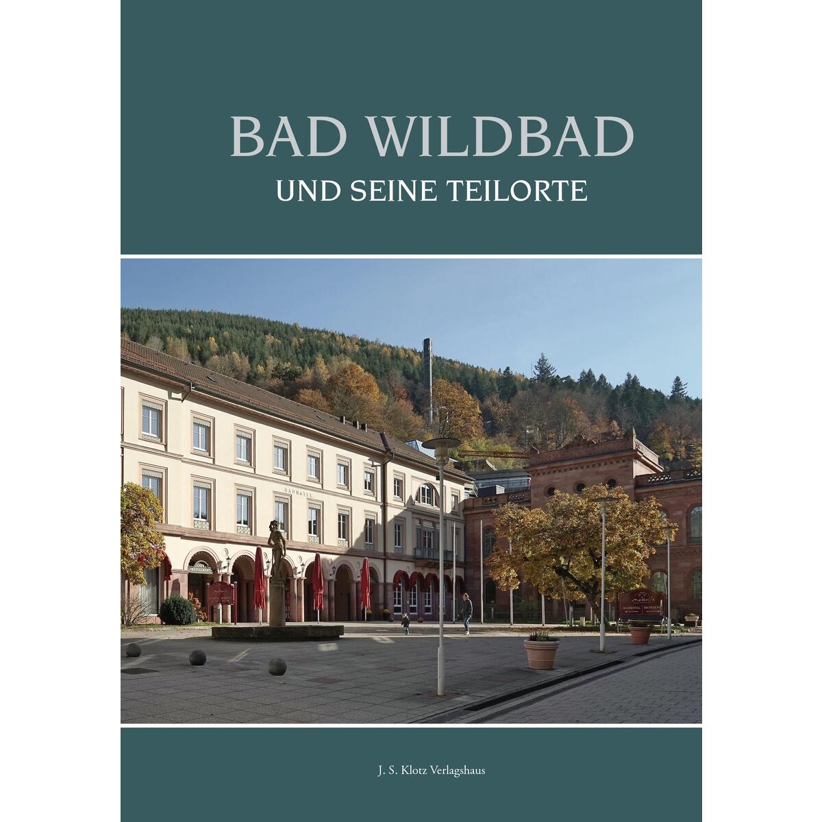 Bad Wildbad und seine Teilorte von Klotz Verlagshaus GmbH
