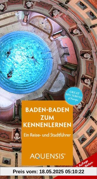 Baden-Baden zum Kennenlernen: Ein Reise- und Stadtführer