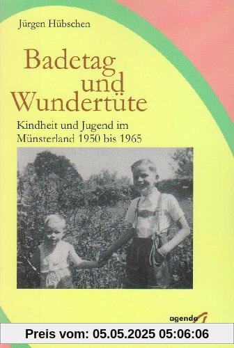 Badetag und Wundertüte: Kindheit und Jugend im Münsterland 1950 bis 1965