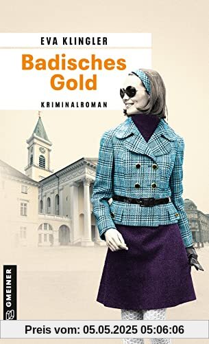 Badisches Gold: Kriminalroman (Ex-Kriminalbeamtin Viktoria Herrmann) (Kriminalromane im GMEINER-Verlag)