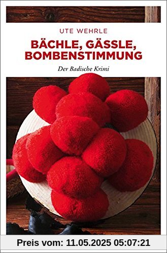 Bächle, Gässle, Bombenstimmung: Der Badische Krimi