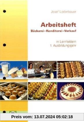 Bäckerei - Konditorei - Verkauf. Arbeitsheft. 1. Ausbildungsjahr. Lernfelder 1-4