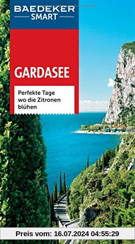Baedeker SMART Reiseführer Gardasee: Perfekte Tage wo die Zitronen blühen