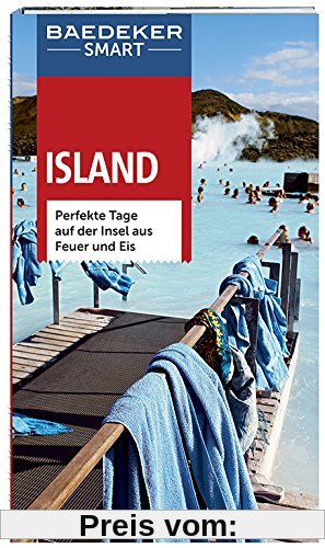 Baedeker SMART Reiseführer Island: Perfekte Tage auf der Insel aus Feuer und Eis