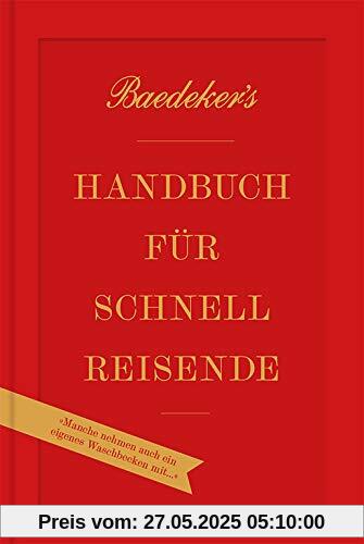 Baedeker's Handbuch für Schnellreisende: »Manche nehmen auch ein eigenes Waschbecken mit!« (DuMont Welt - Menschen - Reisen)