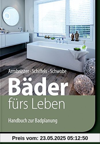 Bäder fürs Leben: Handbuch zur Badplanung