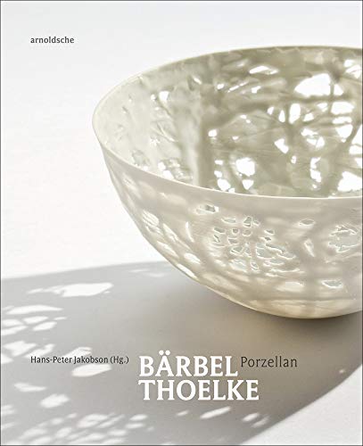 Bärbel Thoelke: Porzellan Bärbel Thoelke: Porzellan