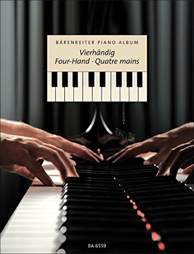 Bärenreiter Piano Album Vierhändig. Four-Hand - Quatre mains Bärenreiter Piano Album Vierhändig. Four-Hand - Quatre mains