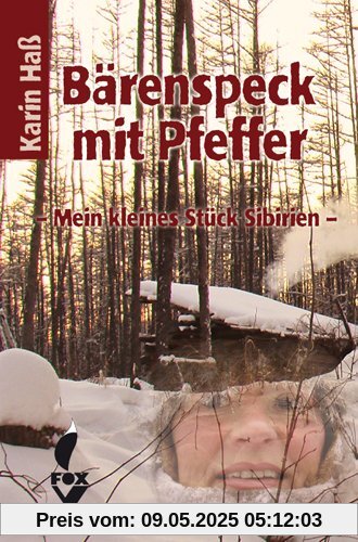 Bärenspeck mit Pfeffer: Mein kleines Stück Sibirien