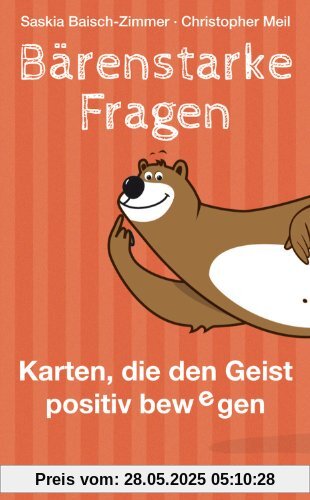 Bärenstarke Fragen: Karten, die den Geist positiv bewegen (Kartenset mit 16-seitiger Anleitung)