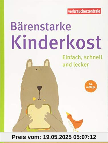 Bärenstarke Kinderkost: Einfach, schnell und lecker Bärenstarke Kinderkost: Einfach, schnell und lecker