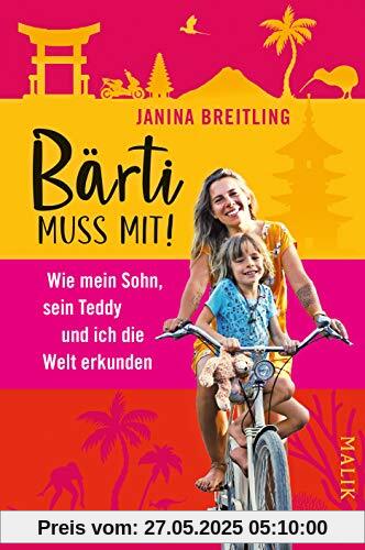 Bärti muss mit!: Wie mein Sohn, sein Teddy und ich die Welt erkunden