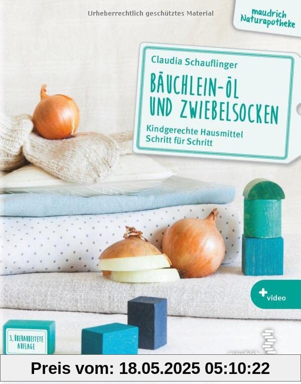 Bäuchlein-Öl und Zwiebelsocken: Kindgerechte Hausmittel Schritt für Schritt (maudrich Naturapotheke)