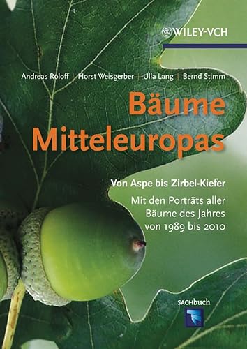Bäume Mitteleuropas: Von Aspe bis Zirbelkiefer. Mit den Porträts aller Bäume des Jahres von 1989 bis 2010.