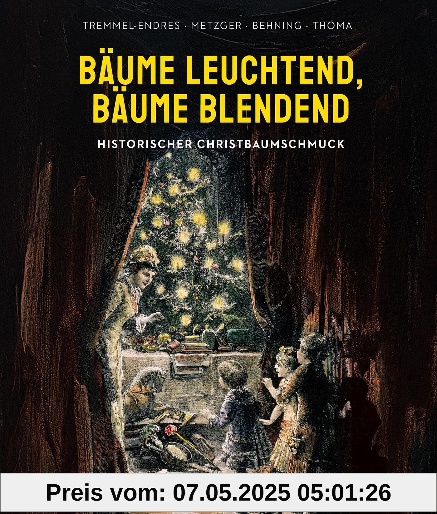 Bäume leuchtend, Bäume blendend: Historischer Christbaumschmuck (Dokumente zur Landesgeschichte)