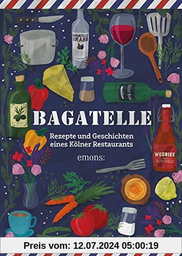Bagatelle: Rezepte und Geschichten eines Kölner Restaurants