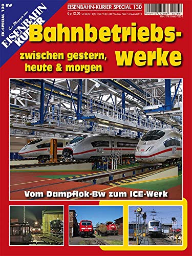 Bahnbetriebswerke: zwischen gestern, heute & morgen (EK-Special) von Ek-Verlag GmbH