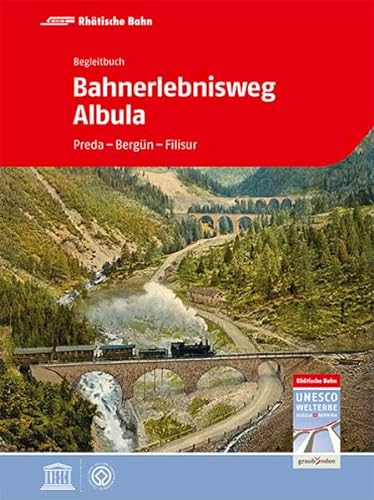 Bahnerlebnisweg Albula: Begleitbuch