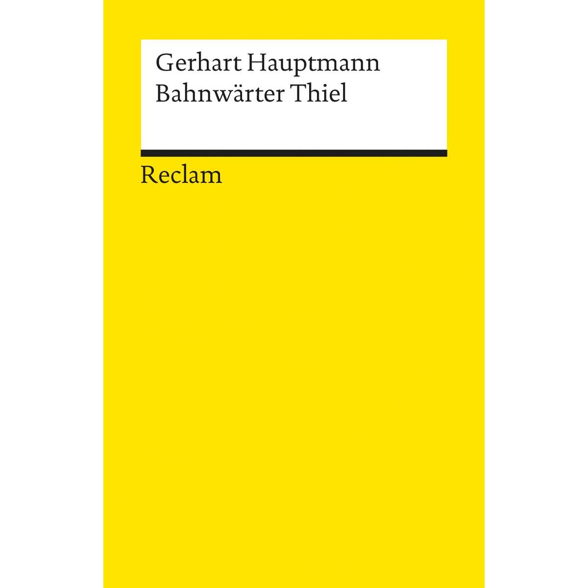 Bahnwärter Thiel. Novellistische Studie. Textausgabe mit editorischer Notiz und ... Bahnwärter Thiel. Novellistische Studie. Textausgabe mit editorischer Notiz und ... von Reclam Philipp Jun.