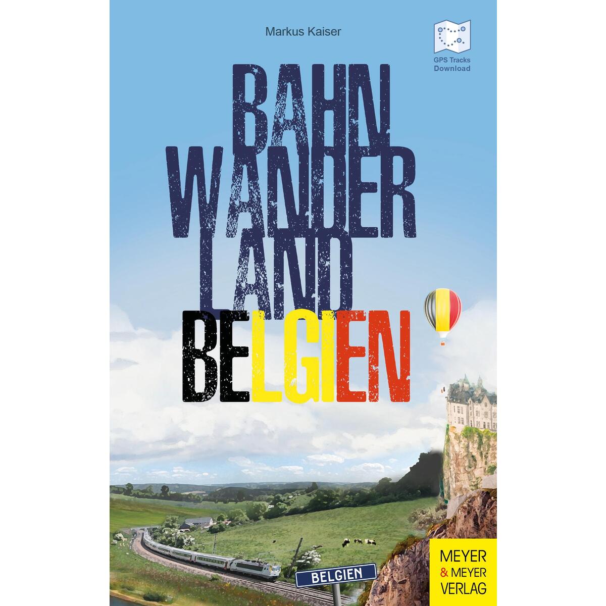 Bahnwanderland Belgien von Meyer + Meyer Fachverlag