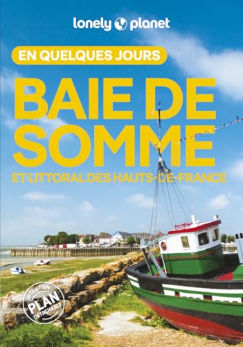 Baie de Somme et littoral des Hauts-de-France En quelques jours 3ed von LONELY PLANET