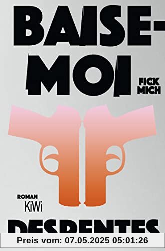 Baise-moi – Fick mich: Roman