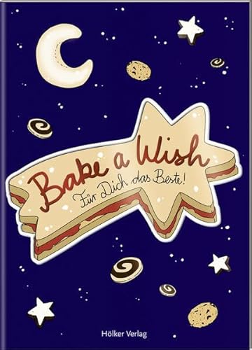 Bake a Wish: Für Dich das Beste! von Hölker Verlag