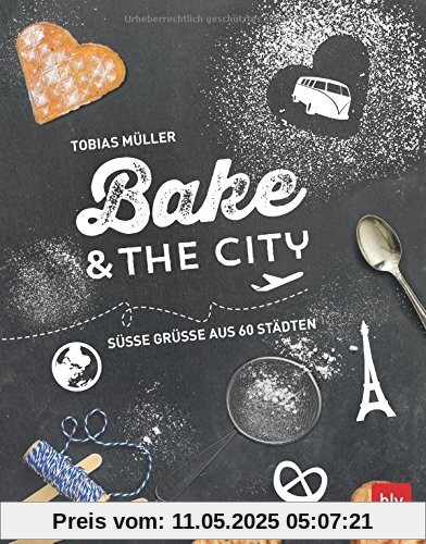 Bake & the city: Süße Grüße aus 60 Städten