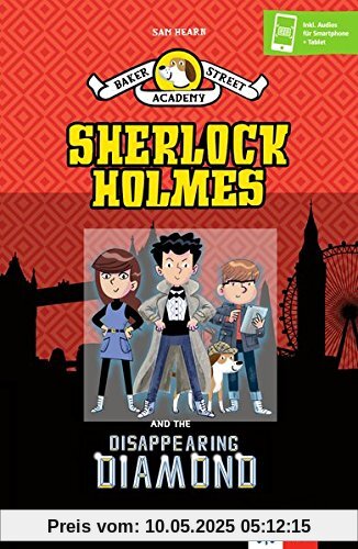 Baker Street Academy: Sherlock Holmes And The Disappearing Diamond: Englische Lektüre A2 (Klett English Readers)