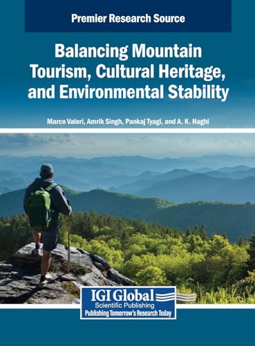 Balancing Mountain Tourism, Cultural Heritage, and Environmental Stability von IGI Global