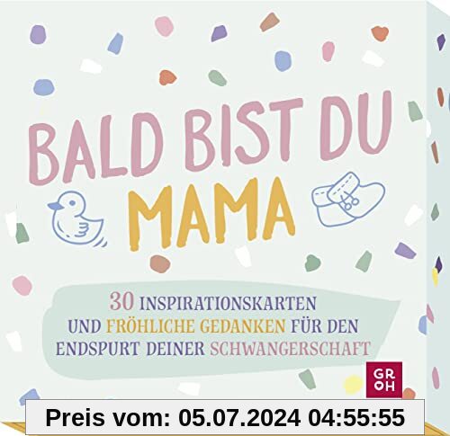 Bald bist du Mama: 30 Inspirationskarten und fröhliche Gedanken für den Endspurt deiner Schwangerschaft (Geschenke für die Schwangerschaft und werdende Mamas)