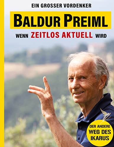 Baldur Preiml - Ein großer Vordenker: Wenn zeitlos aktuell wird - Der andere Weg des Ikarus