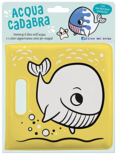 Balena. Acquacadabra. Ediz. a colori (Acqualibri)