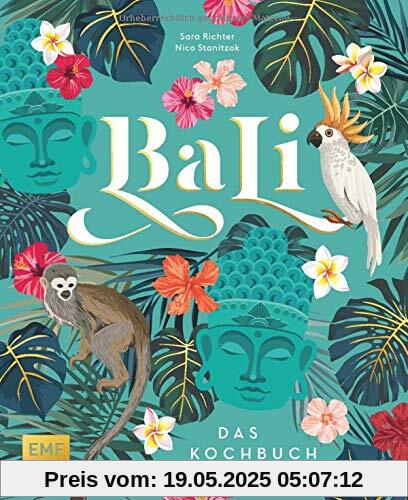 Bali – Das Kochbuch: 80 authentische Rezepte von klassisch-indonesisch bis modern, Reisereportagen und eindrucksvolle Impressionen Bali – Das Kochbuch: 80 authentische Rezepte von klassisch-indonesisch bis modern, Reisereportagen und eindrucksvolle Impressionen