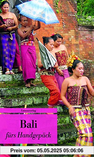 Bali fürs Handgepäck: Geschichten und Berichte - Ein Kulturkompass