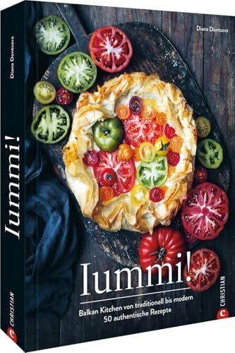 Balkan Kochbuch ? Iummi!: Balkan Kitchen von traditionell bis modern. 50 authentische, osteuro...