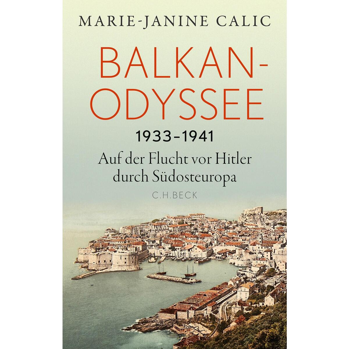 Balkan-Odyssee, 1933-1941 Balkan-Odyssee, 1933-1941 von C.H. Beck