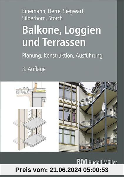 Balkone, Loggien und Terrassen, 3. Auflage: Planung, Konstruktion, Ausführung
