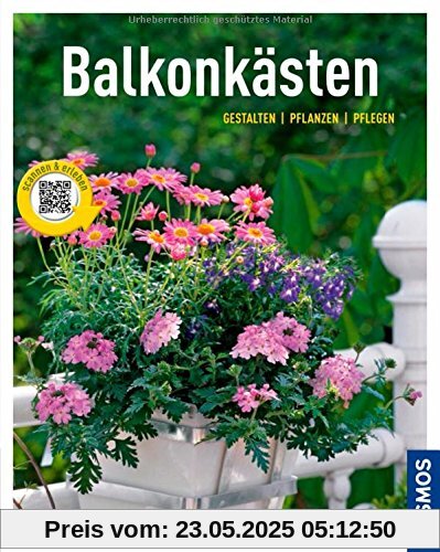 Balkonkästen (Mein Garten): Gestalten pflanzen pflegen