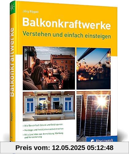 Balkonkraftwerke: verstehen und einfach einsteigen. Der Ratgeber zum Energiesparen mit vielen Tipps
