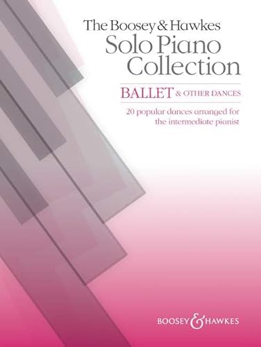 Ballet & Other Dances: 30 popular dances arranged for the intermediate pianist. Klavier. (The Boosey & Hawkes Solo Piano Collection) von Boosey & Hawkes