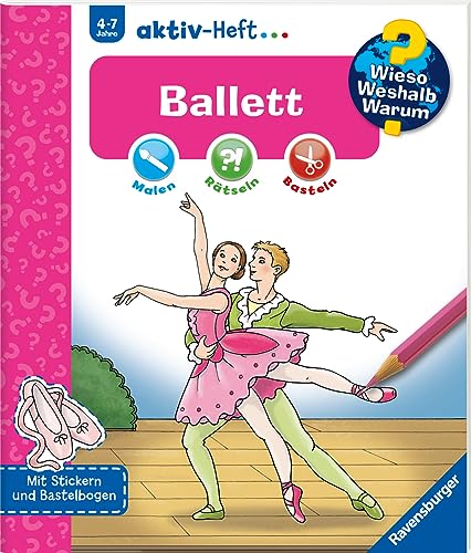 Wieso? Weshalb? Warum? aktiv-Heft: Ballett: Malen - Rätseln - Basteln. Mit Stickern und Bastelbogen von Ravensburger Verlag