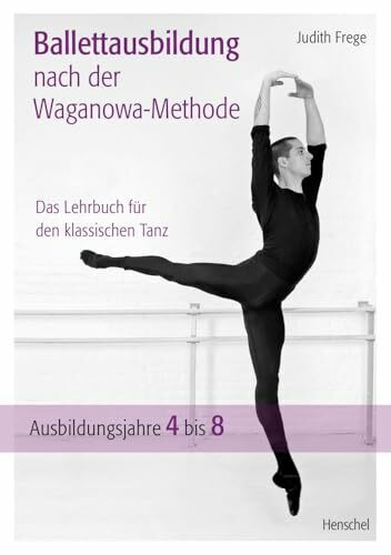 Ballettausbildung nach der Waganowa-Methode: Das Lehrbuch für den klassischen Tanz. (Band II) ...
