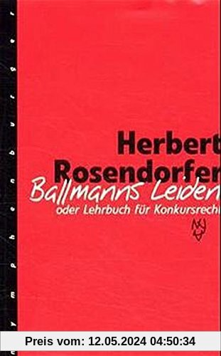 Ballmanns Leiden: Oder Lehrbuch für Konkursrecht