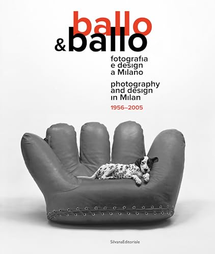 Ballo & Ballo: Photography and Design in Milan 1956-2005