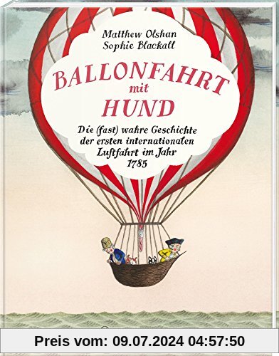 Ballonfahrt mit Hund: Die (fast) wahre Geschichte der ersten internationalen Luftfahrt im Jahr 1785