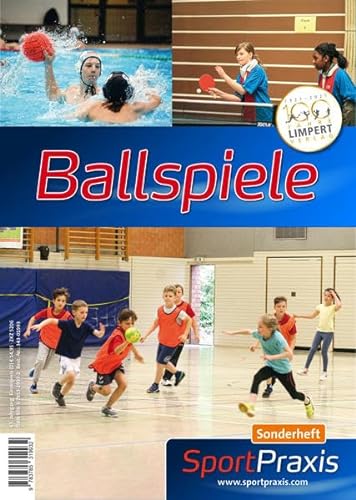 Ballspiele: SportPraxis-Sonderheft von Limpert