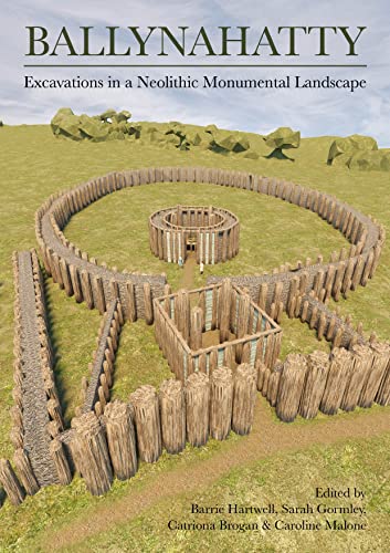 Ballynahatty: Excavations in a Neolithic Monumental Landscape von Oxbow Books