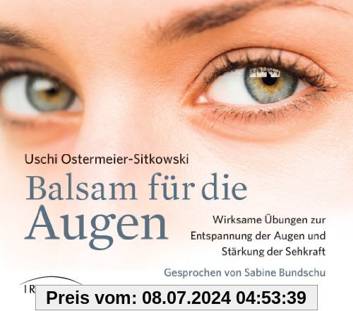 Balsam für die Augen CD: Wirksame Übungen zur Entspannung der Augen und Stärkung der Sehkraft