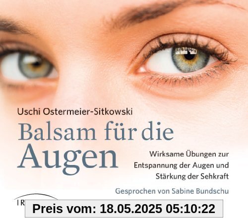 Balsam für die Augen CD: Wirksame Übungen zur Entspannung der Augen und Stärkung der Sehkraft